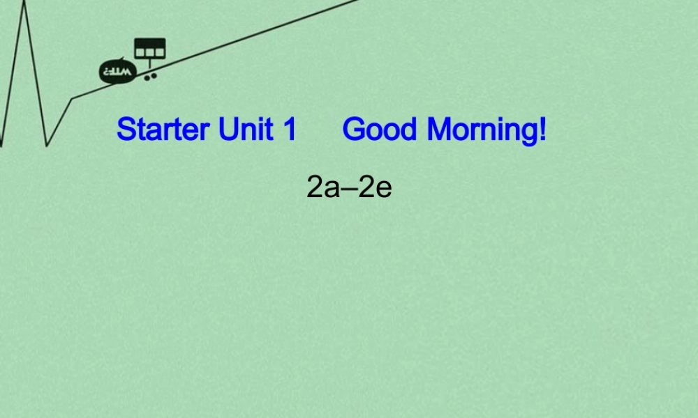 8【名师课件】《Starter Unit 1 Good morning》课件2.ppt