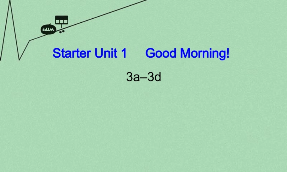 8【名师课件】《Starter Unit 1 Good morning》课件3.ppt