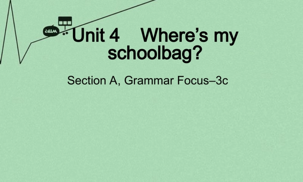 8【名师课件】《Unit 4 Where's my schoolbag》课件2.ppt