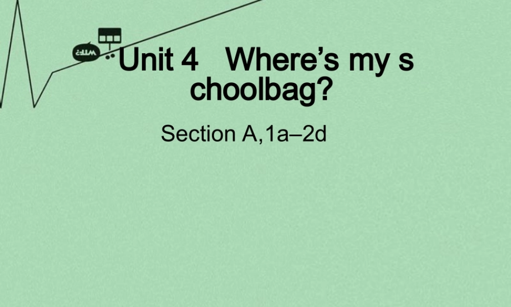 8【名师课件】《Unit 4 Where's my schoolbag》课件1.ppt