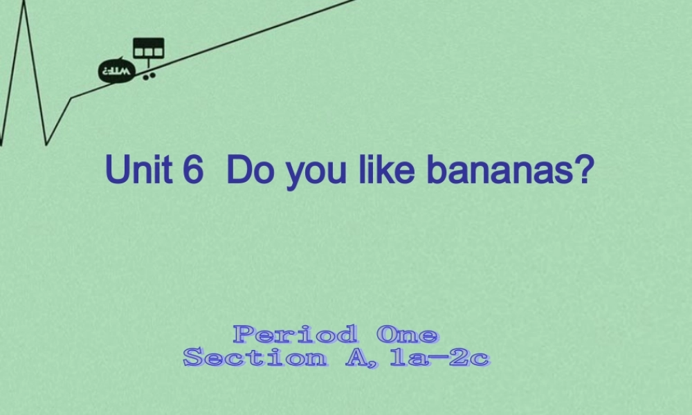 8【名师课件】《Unit 6 Do you like bananas》课件1.ppt