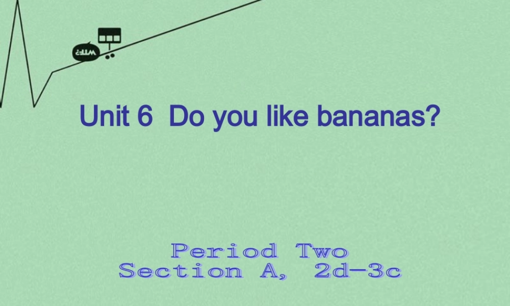 8【名师课件】《Unit 6 Do you like bananas》课件2.ppt