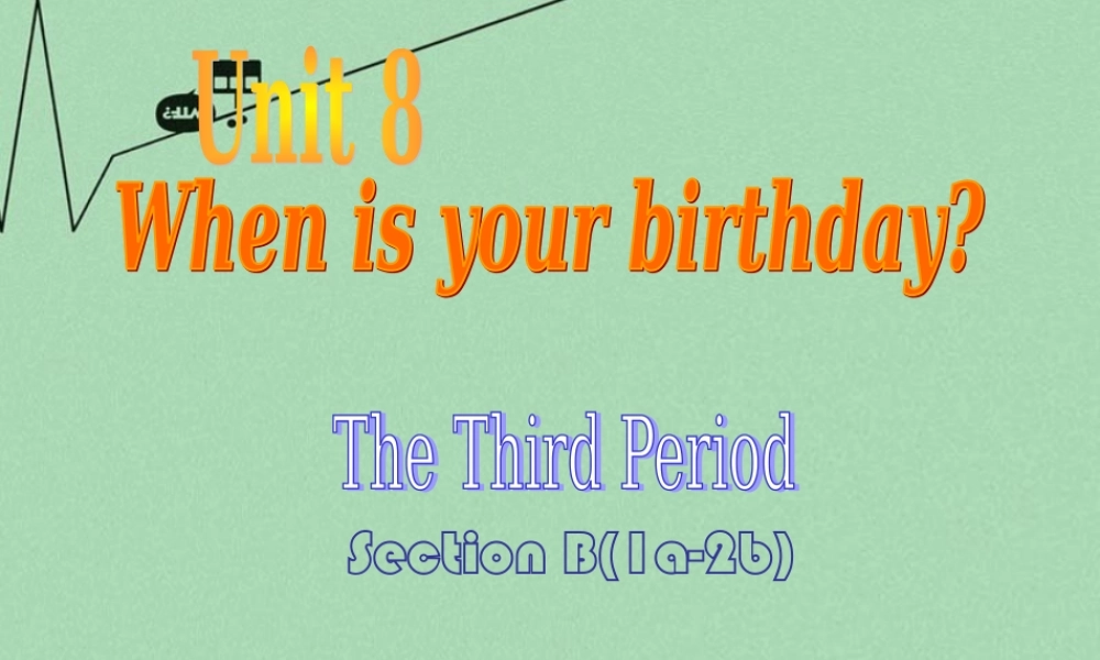 8【名师课件】《Unit 8 When is your birthday》课件3.ppt