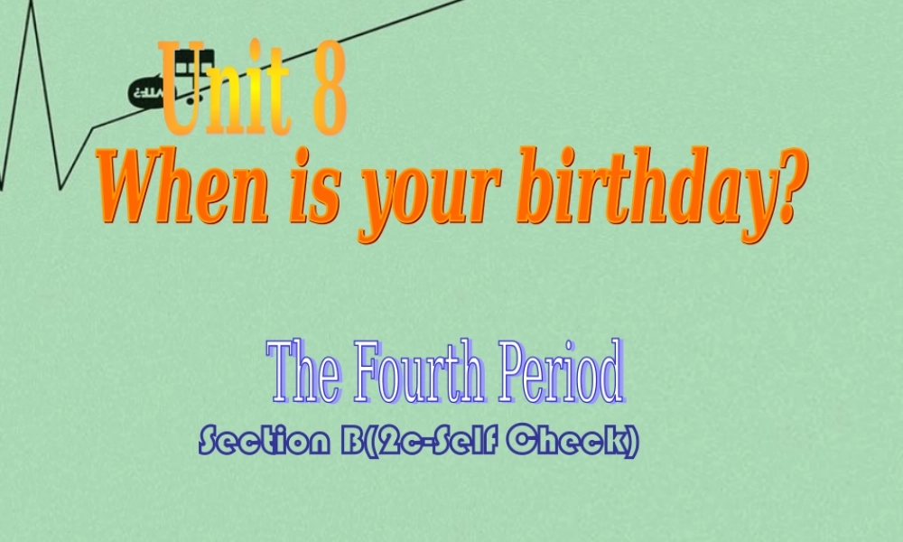 8【名师课件】《Unit 8 When is your birthday》课件4.ppt
