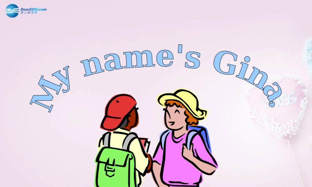 9【名师课件】Unit 1 My name is Gina（第2课时）课件.ppt