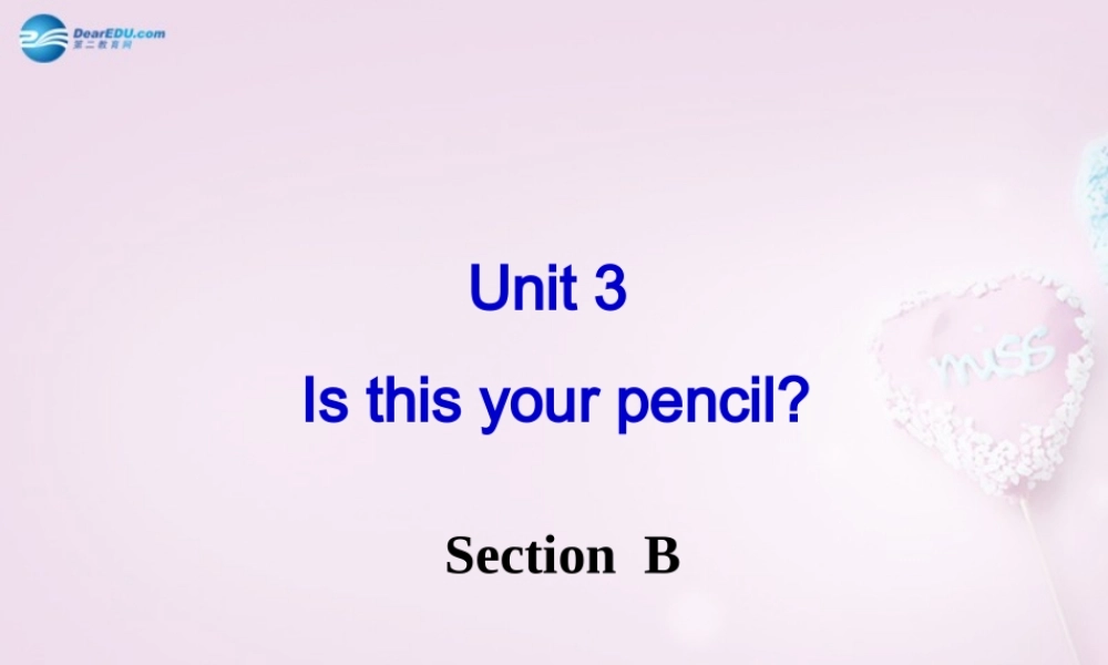 9【名师课件】Unit 3 Is this your pencil Section B课件1.ppt