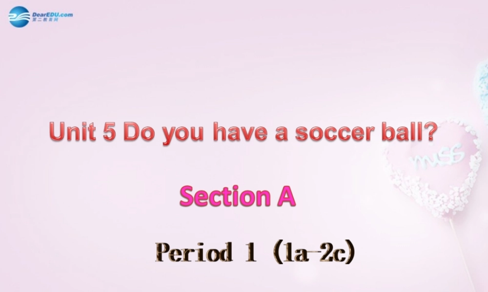 9【名师课件】Unit 5 Do have a soccer ball（第1-2课时）课件.ppt