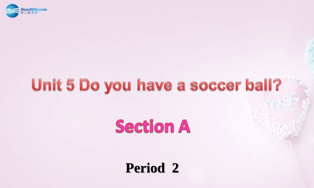 9【名师课件】Unit 5 Do have a soccer ball（第二课时）课件.ppt