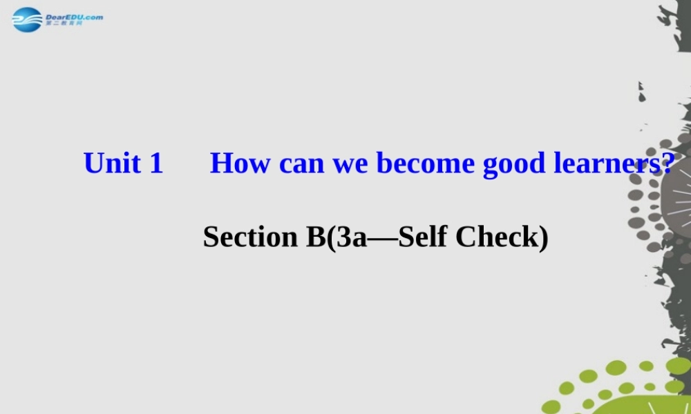 【世纪金榜】九年级英语全册 Unit 1 How can we become good learners？Section B（3a—Self Check）课件 （新版）人教新目标版.ppt