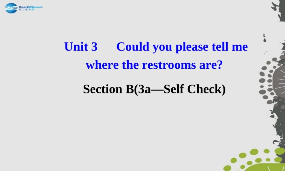 【世纪金榜】九年级英语全册 Unit 3 Could you please tell me where the restrooms are？Section B3课件 （新版）人教新目标版.ppt