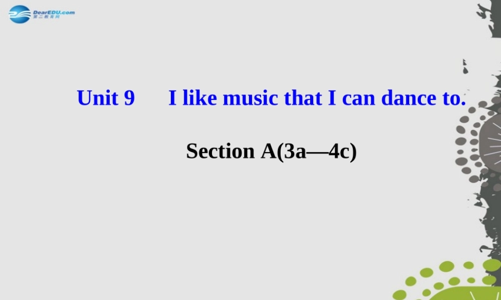 【世纪金榜】九年级英语全册 Unit 9 I like music that I can dance to Section A（3a—4c）课件.ppt