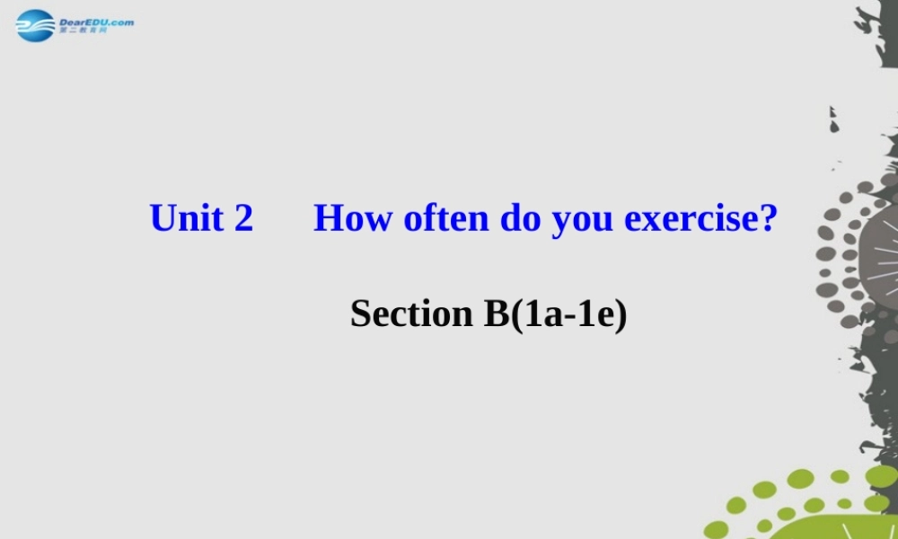 【世纪金榜】八年级英语上册 Unit 2 How often do you exercise？Section B（1a—1e）课件.ppt
