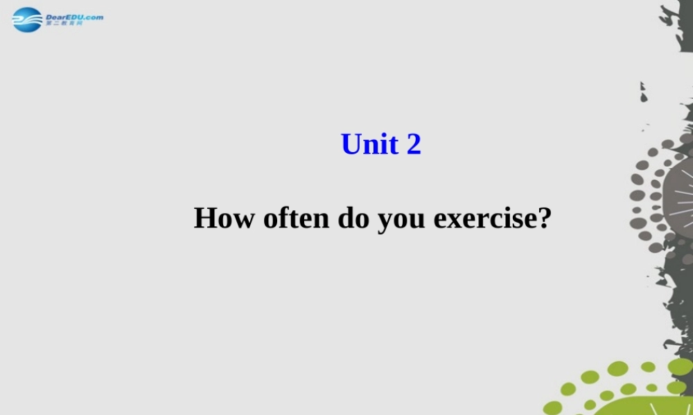【世纪金榜】八年级英语上册 Unit 2 How often do you exercise？课件.ppt