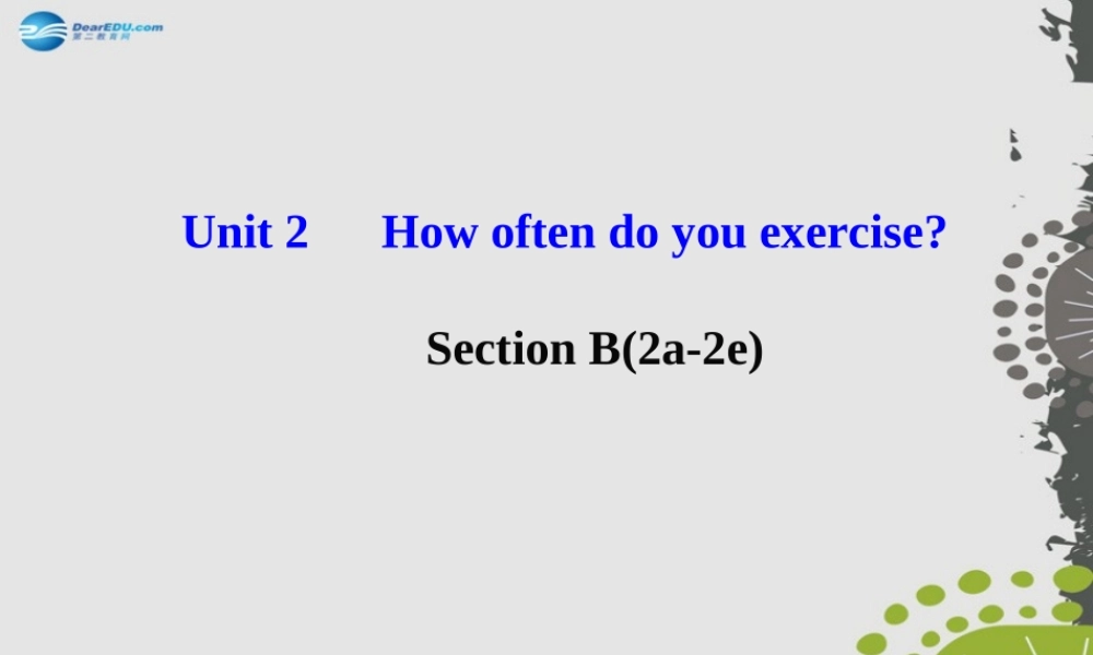 【世纪金榜】八年级英语上册 Unit 2 How often do you exercise？Section B（2a—2e）课件.ppt