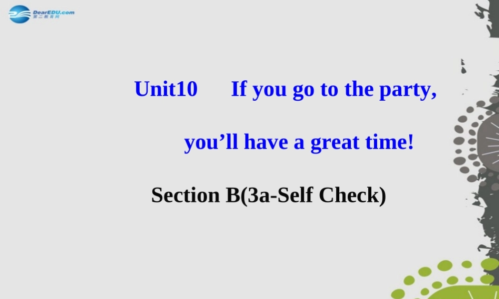 【世纪金榜】八年级英语上册 Unit 10 If you go to the partyyou’ll have a great time！Section B3课件.ppt