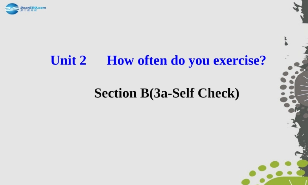 【世纪金榜】八年级英语上册 Unit 2 How often do you exercise？Section B（3a—Self Check）课件.ppt