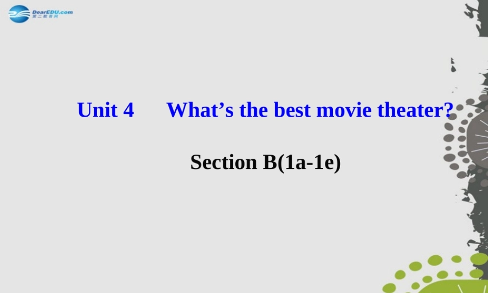 【世纪金榜】八年级英语上册 Unit 4 What’s the best movie theater？Section B（1a—1e）课件.ppt