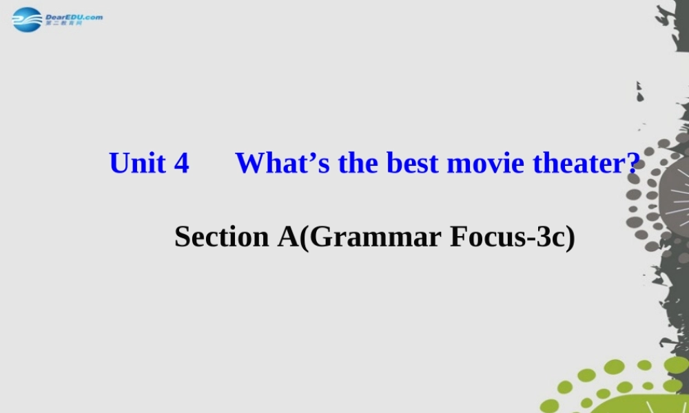 【世纪金榜】八年级英语上册 Unit 4 What’s the best movie theater？Section A（Grammar Focus—3c）课件.ppt
