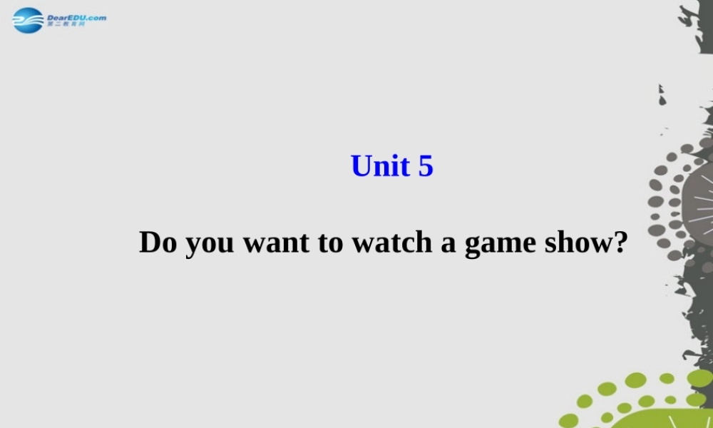 【世纪金榜】八年级英语上册 Unit 5 Do you want to watch a game show？课件.ppt