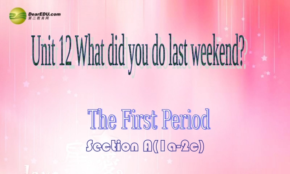 【吉林】 《Unit 12 What did you do last weekend》Section A课件.ppt