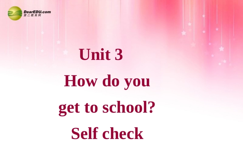 【吉林】 《Unit 3 How do you get to school》Self check课件.ppt