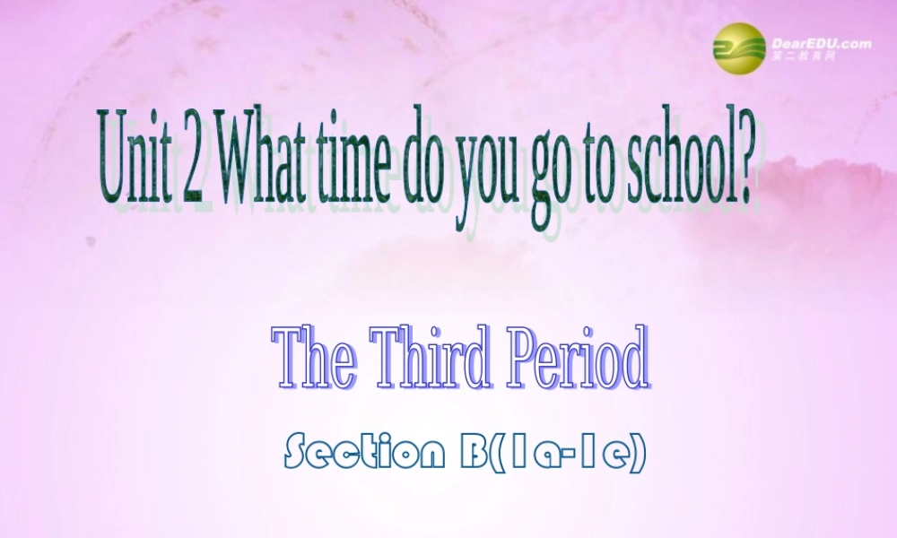 【吉林】 《Unit 2 What time do you go to school》Section B(1a-1e)课件.ppt