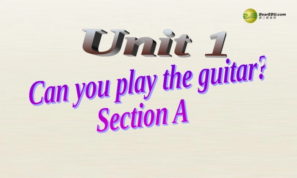 【名师精品】2 Unit 1 Can you play the guitar Section A课件2.ppt