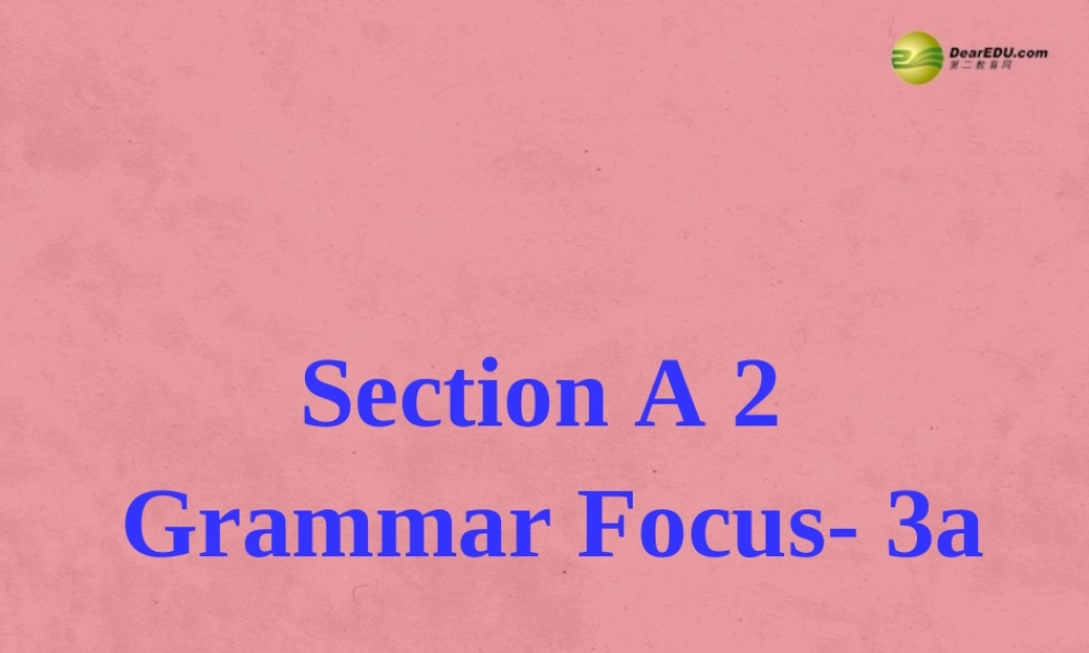 【名师精品】2 unit 11 How was your school trip？Section A(Grammar Focus- 3a)课件.ppt