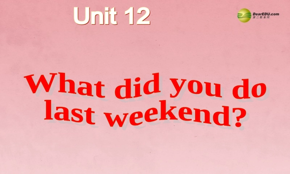 【名师精品】2 unit 12 What did you do last weekend Section A(1a-2d)课件.ppt