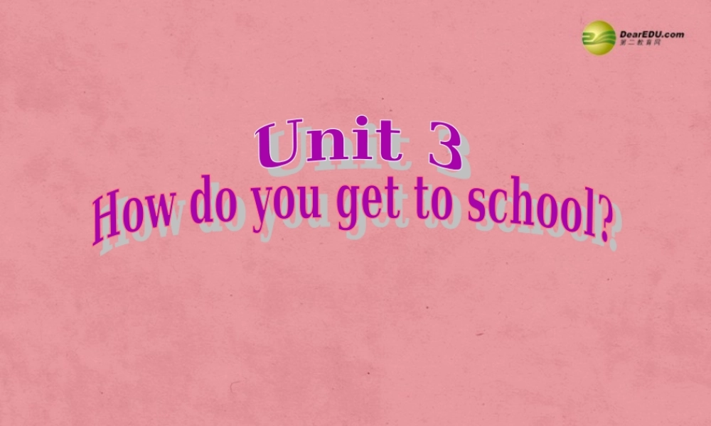 【名师精品】2 unit 3 How do you get to school课件.ppt