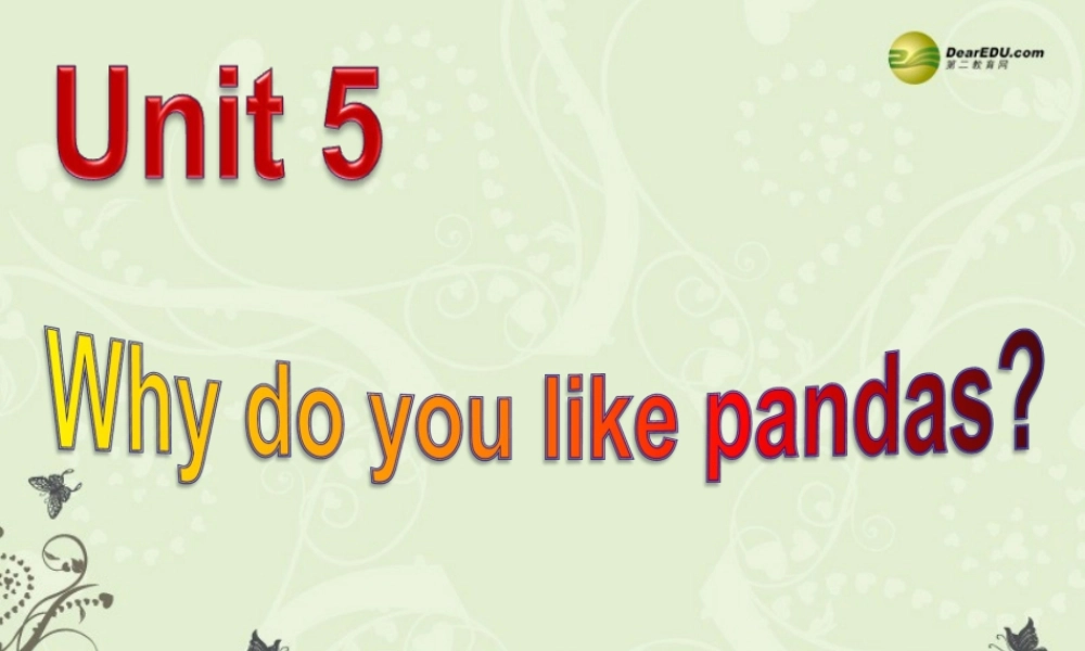 【名师精品】2 unit 5 Why do you like pandas？Section B(1a-2c)课件.ppt