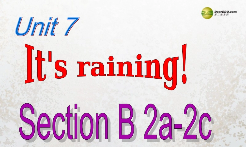 【名师精品】2 unit 7 It's raining Section B(2a-2c)课件.ppt