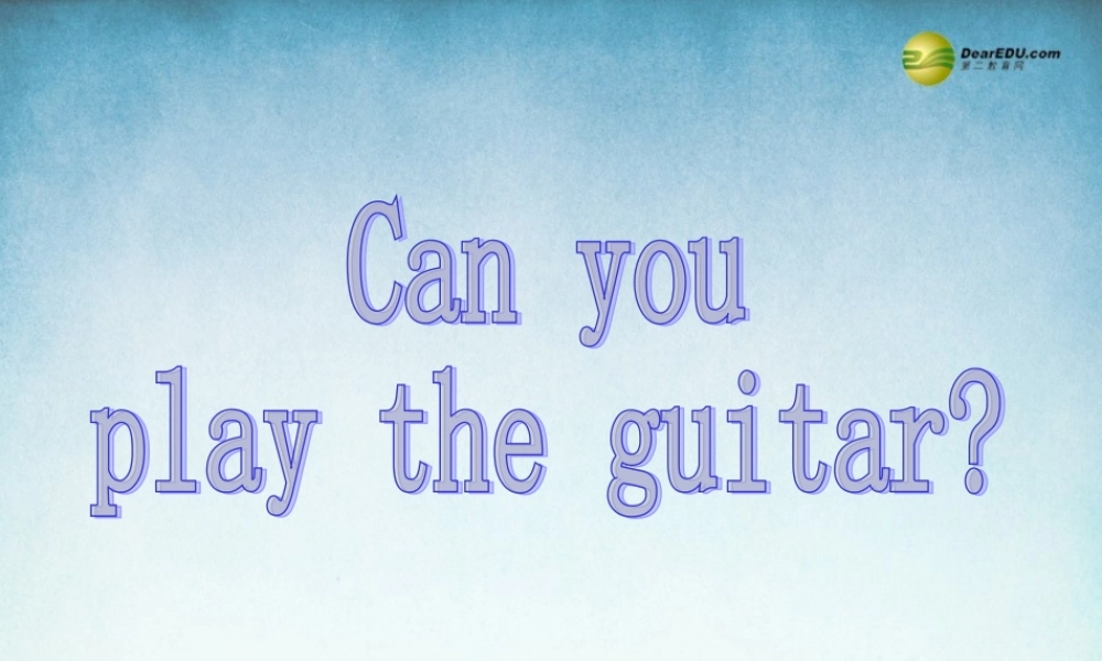 【名师精品】2 Unit1 Can you play the guitar Section B 1a-1f课件（新版）人教新目标版.ppt