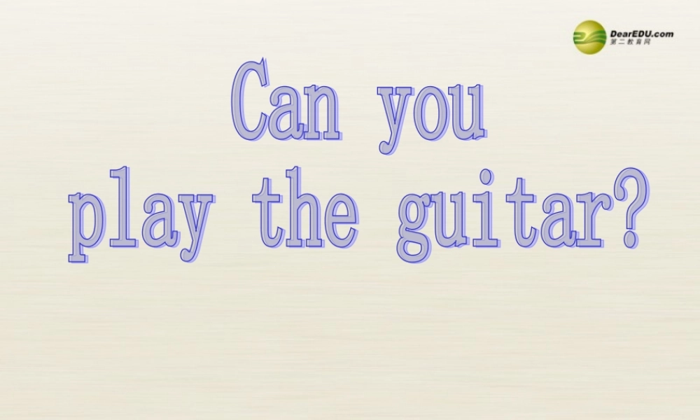 【名师精品】2 Unit1 Can you play the guitar Section B 2a-self check课件（新版）人教新目标版.ppt