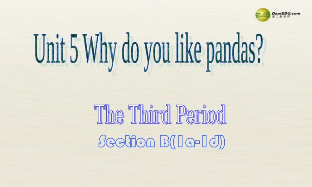 【名师精品】3 unit 5 Why do you like pandas（第三课时）课件.ppt