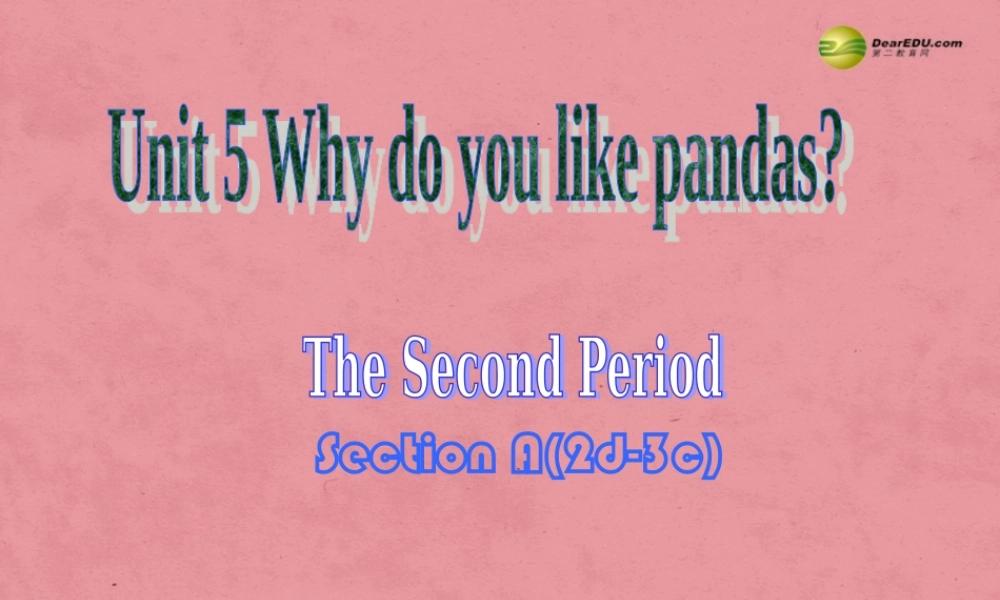 【名师精品】3 unit 5 Why do you like pandas（第二课时）课件.ppt