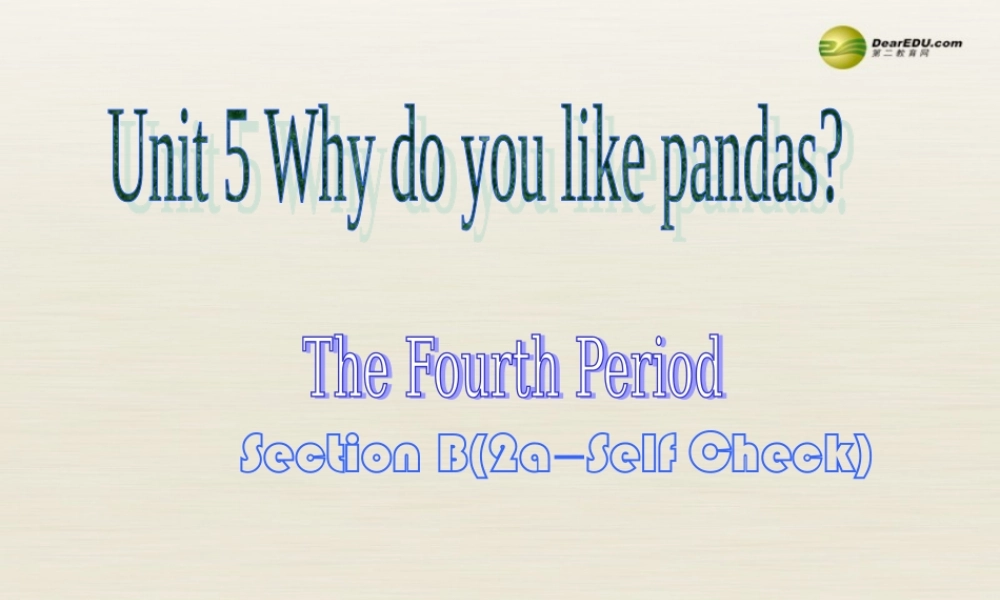 【名师精品】3 unit 5 Why do you like pandas（第四课时）课件.ppt