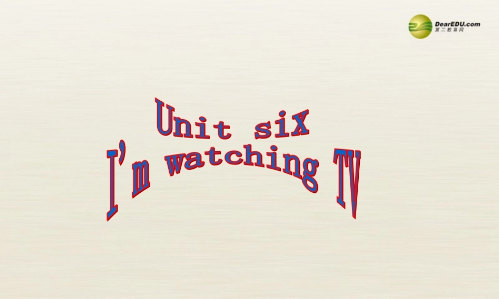 【名师精品】3 Unit 6 I'm watching TV（第三课时）课件.ppt