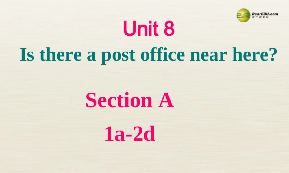 【名师精品】3 Unit 8 Is there a post office near here（第一课时）课件.ppt