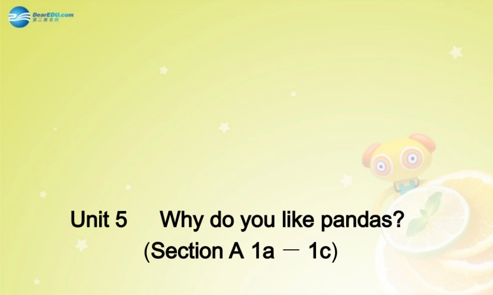 【名师精品】4 Unit 5 Why do you like pandas Section A 1a－1c（预习导航+堂堂清+日日清）课件.ppt