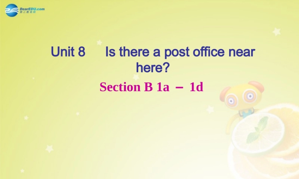 【名师精品】4 Unit 8 Is there a post office near here Section B 1a－1d（预习导航+堂堂清+日日清）课件.ppt