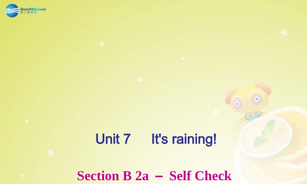 【名师精品】4 Unit 7 It’s raining！Section B 2a－Self Check（预习导航+堂堂清+日日清）课件.ppt