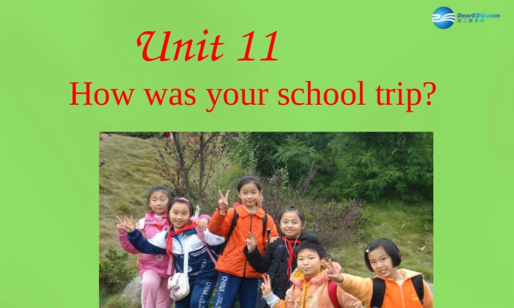 【名师精品】6 Unit 11 How was your school trip Section A课件.ppt
