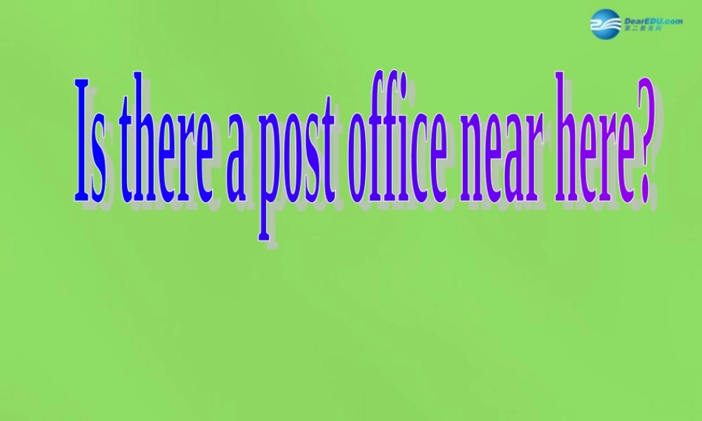 【名师精品】6 Unit 8 Is there a post office near here Section A 2课件.ppt