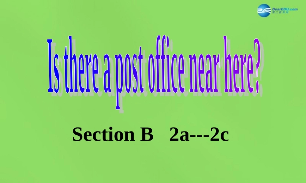 【名师精品】6 Unit 8 Is there a post office near here Period 4课件.ppt