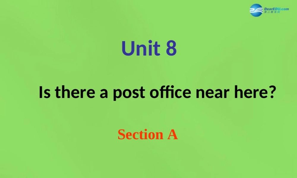 【名师精品】6 Unit 8 Is there a post office near here Period 1课件.ppt