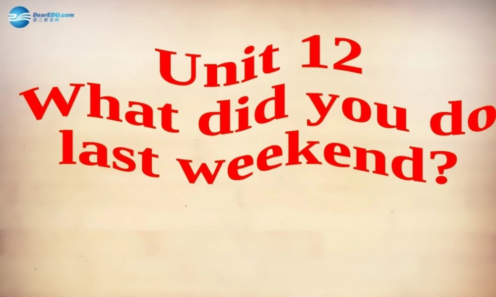【名师精品】7Unit 12 What did you do last weekend Section A课件1.ppt
