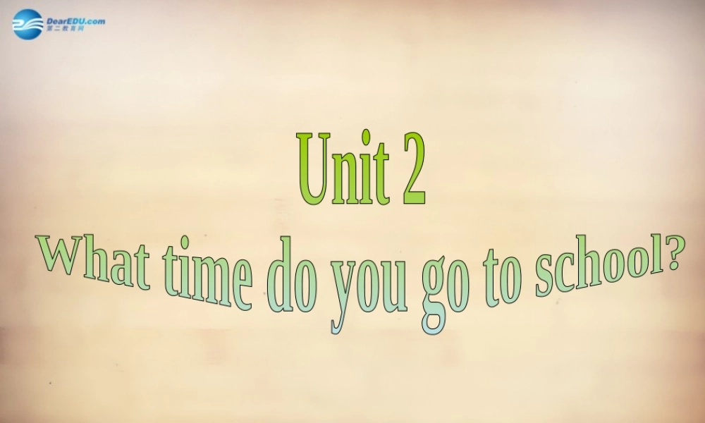 【名师精品】7Unit 2 What time do you go to school Section A课件2.ppt