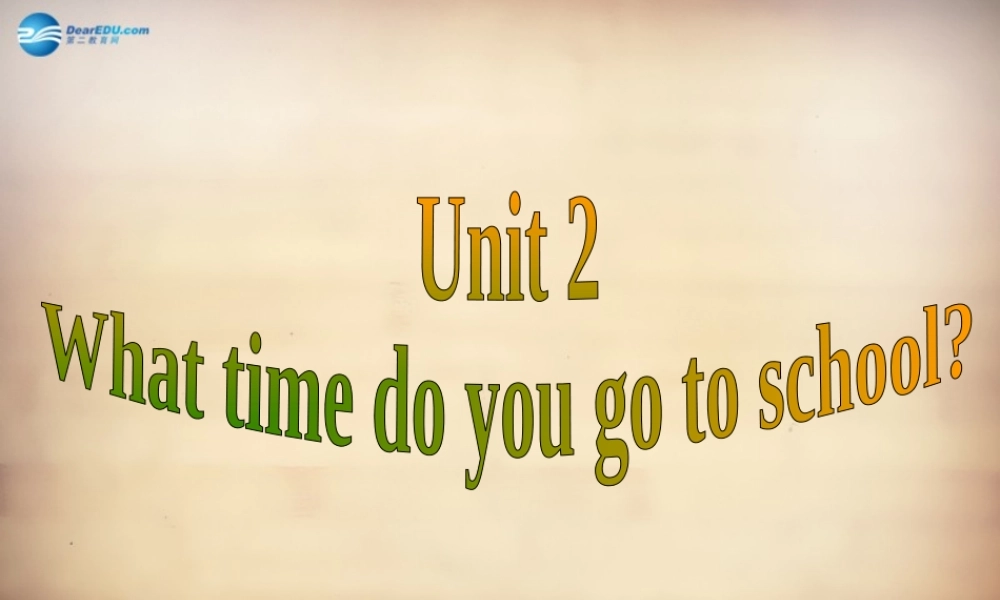 【名师精品】7Unit 2 What time do you go to school Section B课件2.ppt