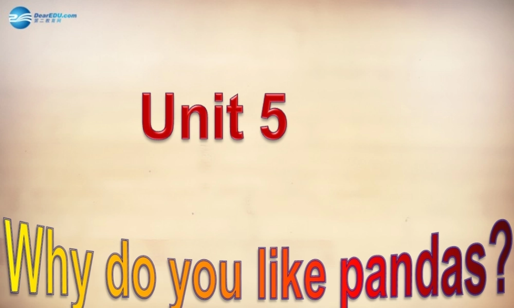【名师精品】7Unit 5 Why do you like pandas Section B课件2.ppt